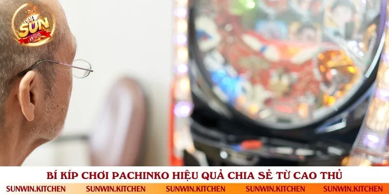 Bí quyết chơi Pachinko đơn giản mà cực kỳ hiệu quả