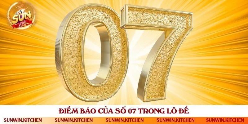 Ý nghĩa đặc biệt của con số 07