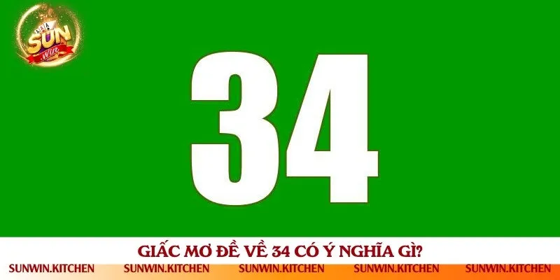 Những con số may mắn trong giấc mơ đề về 34