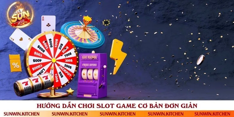 Hướng dẫn chơi Slot game dễ hiểu dễ thắng