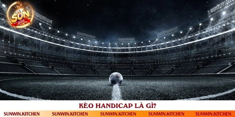 Định nghĩa về khái niệm kèo handicap