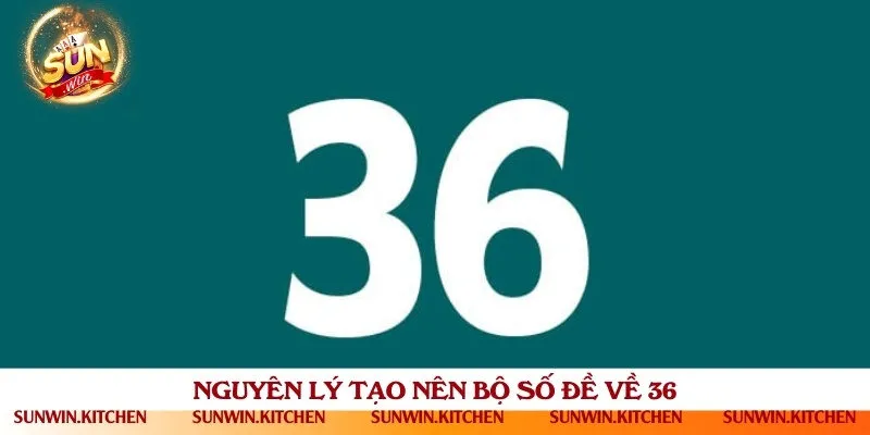 Đề về 36 là gồm những con số nào?