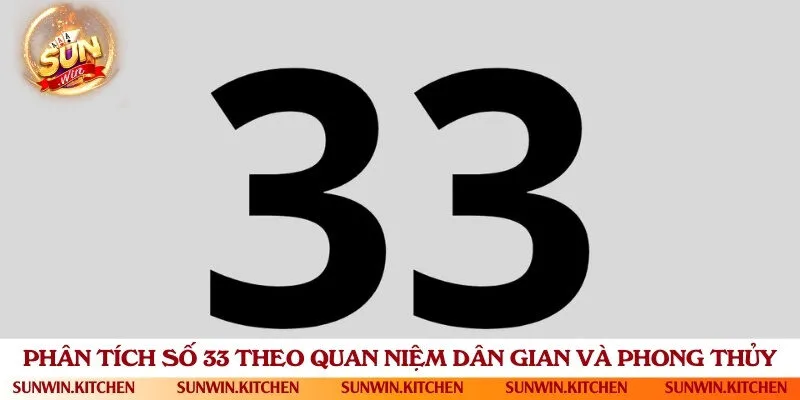 Ý nghĩa số 33 theo dân gian, phong thủy và trong lô đề