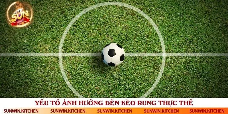 Yếu tố chi phối đến kèo rung trong bóng đá